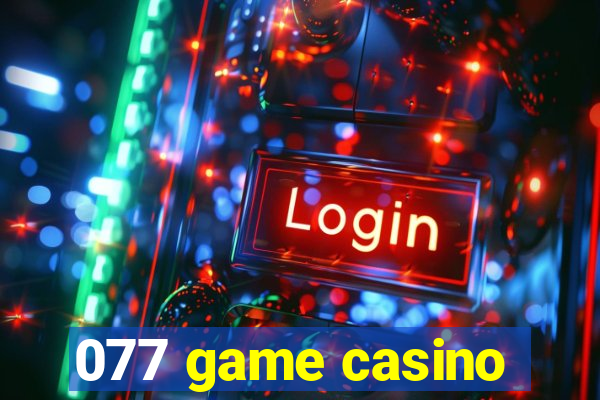 077 game casino